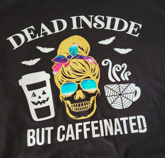 Dead inside but caffinated Tshirt