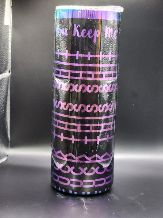 You keep me sane laser engraved epoxy tumbler 20 oz